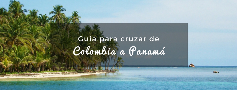 plan b viajero, turismo sustentable, como cruzar de colombia a panama, viajar de colombia a panama