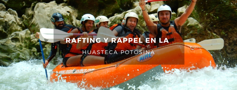 plan b viajero, turismo sustentable, rafting en la huasteca potosina