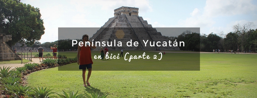 plan b viajero, turismo sustentable, peninsula de yucatan en bici